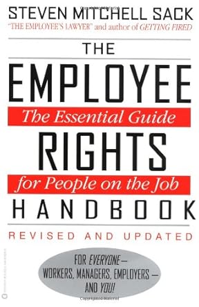 the employee rights handbook the essential guide for people on the job 1st edition steven mitchell sack