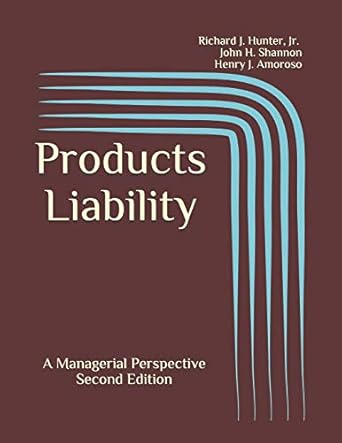 products liability a managerial perspective 1st edition richard j hunter jr ,john h shannon ,henry j amoroso