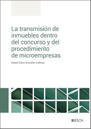 la transmision de inmuebles dentro del concurso y del procedimiento de microempresas 1st edition rafael calvo