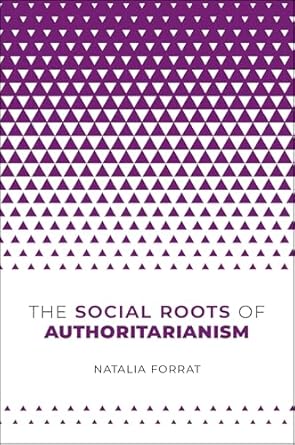 the social roots of authoritarianism 1st edition natalia forrat 0197790356, 978-0197790359