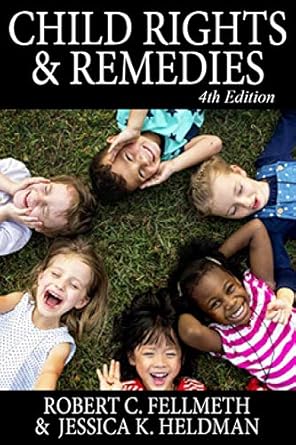 child rights and remedies how the us legal system affects children 1st edition robert c fellmeth ,jessica k
