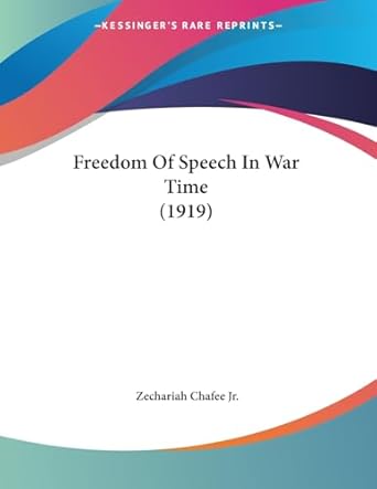 freedom of speech in war time 1st edition zechariah chafee jr 1436853036, 978-1436853033