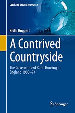 a contrived countryside the governance of rural housing in england 1900 74 1st edition keith hoggart