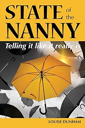 state of the nanny telling it like it really is 1st edition louise dunham 0994429355, 978-0994429353