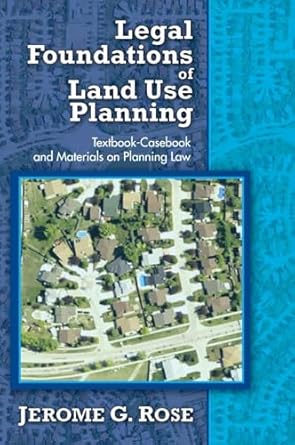 legal foundations of land use planning textbook casebook and materials on planning law 1st edition jerome g