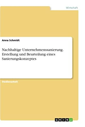 nachhaltige unternehmenssanierung erstellung und beurteilung eines sanierungskonzeptes 1st edition anna