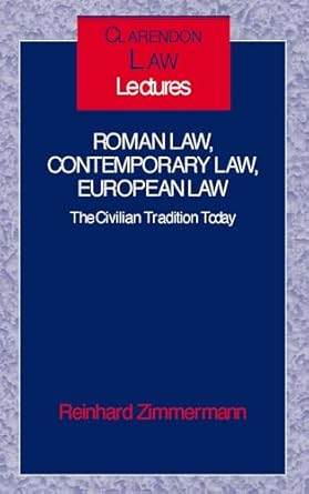 roman law contemporary law european law the civilian tradition today 1st edition reinhard zimmermann