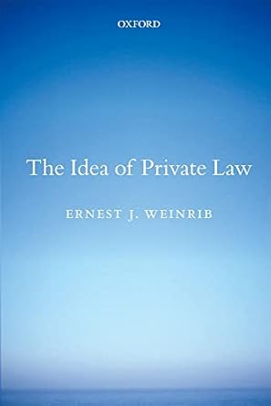 the idea of private law 1st edition ernest j weinrib 0199665818, 978-0199665815