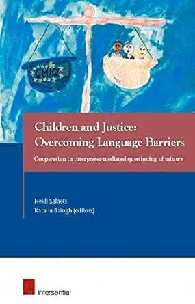 children and justice overcoming language barriers cooperation in interpreter mediated questioning of minors