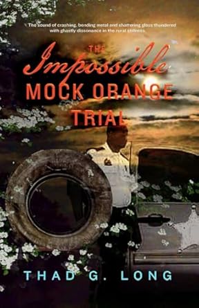 the impossible mock orange trial 1st edition thad gladden long 1735782513, 978-1735782515