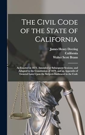 the civil code of the state of california as enacted in 1872 amended at subsequent sessions and adapted to