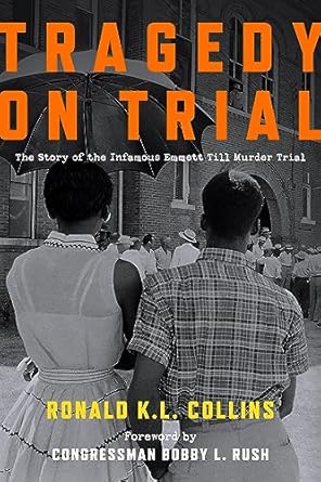 tragedy on trial the story of the infamous emmett till murder trial 1st edition ronald collins 1531027490,