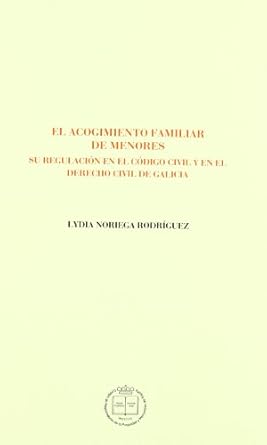 el acogimiento familiar de menores / the foster care of children su regulacion en el codigo civil y en el