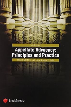 appellate advocacy principles and practice 1st edition ursula bentele ,mary falk ,eve cary 0769849113,