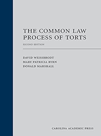 the common law process of torts 1st edition david weissbrodt ,mary byrn ,donald marshall 1531024432,