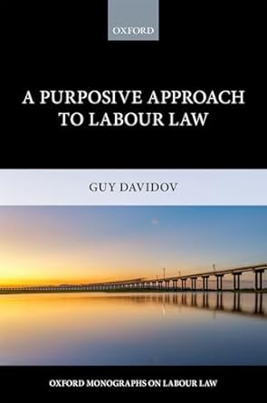a purposive approach to labour law 1st edition guy davidov 0198759037, 978-0198759034