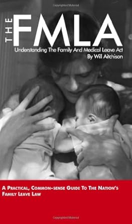 the fmla understanding the family and medical leave act 1st edition will aitchison 1880607204, 978-1880607206