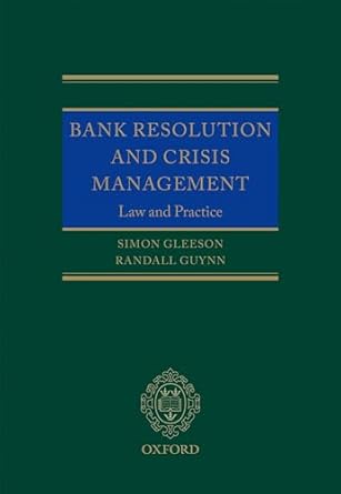 bank resolution and crisis management law and practice 1st edition simon gleeson ,randall guynn 0199698015,