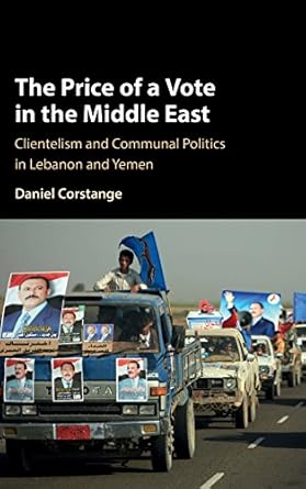 the price of a vote in the middle east clientelism and communal politics in lebanon and yemen 1st edition