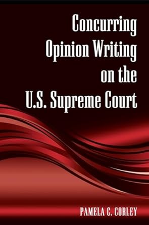 concurring opinion writing on the u s supreme court 1st edition pamela c corley 1438430671, 978-1438430676