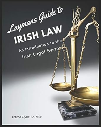 laymans guide to irish law an introduction to the irish legal system 1st edition teresa clyne 1540315185,