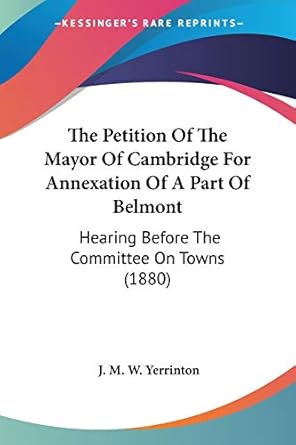 the petition of the mayor of cambridge for annexation of a part of belmont hearing before the committee on