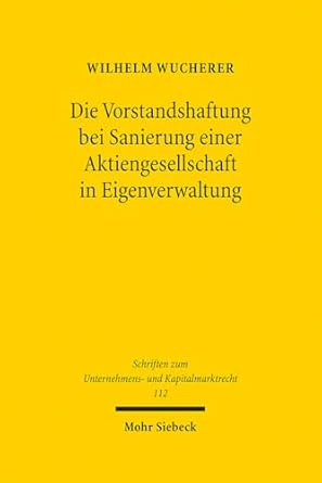 die vorstandshaftung bei sanierung einer aktiengesellschaft in eigenverwaltung 1st edition wilhelm wucherer
