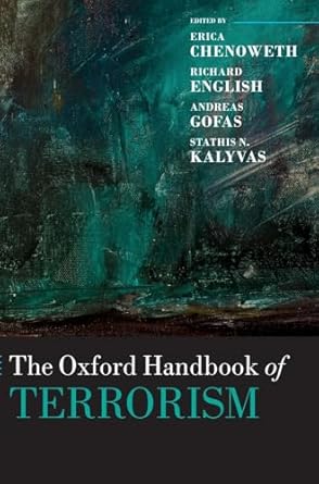 the oxford handbook of terrorism 1st edition erica chenoweth ,richard english ,andreas gofas ,stathis n