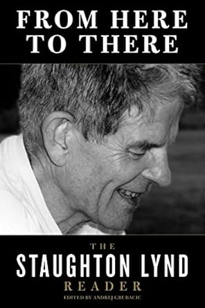 from here to there the staughton lynd reader 1st edition staughton lynd ,andrej grubacic 1604862157,