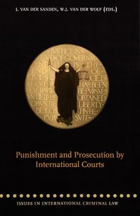 punishment and prosecution by international courts 1st edition j van der sanden ,w van der wolf 9058870995,