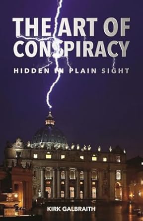 the art of conspiracy hidden in plain sight 1st edition kirk galbraith 1959555294, 978-1959555292