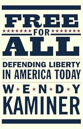 free for all defending liberty in america today 1st edition wendy kaminer 0807044113, 978-0807044117