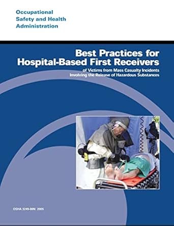 best practices for hospital based first receivers of victims from mass casualty incidents involving the