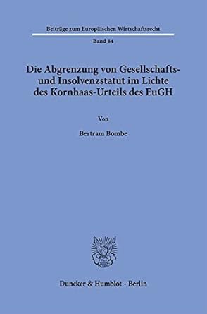 die abgrenzung von gesellschafts und insolvenzstatut im lichte des kornhaas urteils des eugh 1st edition