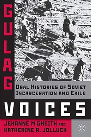 gulag voices oral histories of soviet incarceration and exile 1st edition j m gheith ,k r jolluck 0230610633,