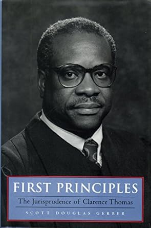 first principles the jurisprudence of clarence thomas 1st edition scott douglas gerber 081473099x,