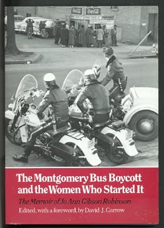 montgomery bus boycott and the women who started it the memoir of jo ann gibson robinson 1st edition jo ann