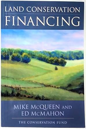 land conservation financing 1st edition mike mcqueen ,edward t mcmahon ,the conservation fund 1559634812,