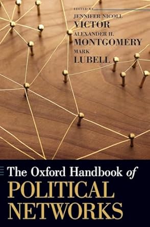 the oxford handbook of political networks 1st edition jennifer nicoll victor ,alexander h montgomery ,mark