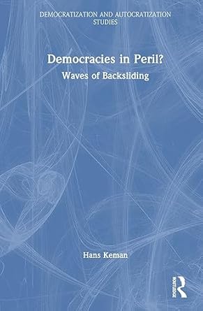 democracies in peril waves of backsliding 1st edition hans keman 1032029900, 978-1032029900