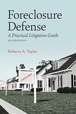 foreclosure defense a practical litigation guide 1st edition rebecca ann taylor 164105641x, 978-1641056410
