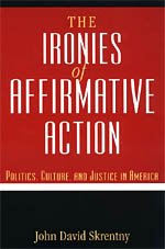 the ironies of affirmative action politics culture and justice in america 1st edition john d skrentny