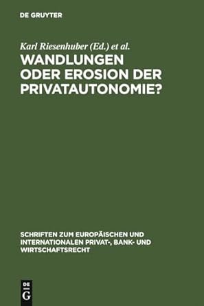 wandlungen oder erosion der privatautonomie deutsch japanische perspektiven des vertragsrechts 1st edition