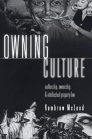 owning culture authorship ownership and intellectual property law 1st edition kembrew mcleod 0820451576,