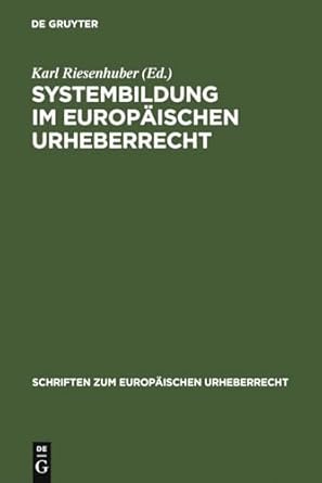 systembildung im europaischen urheberrecht intergu tagung 2006 1st edition karl riesenhuber 3899494024,