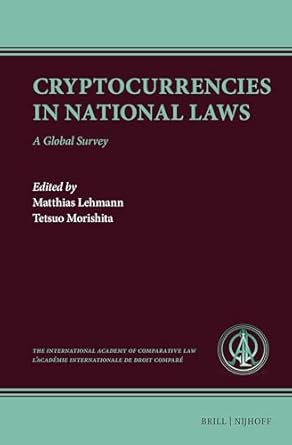 cryptocurrencies in national laws a global survey 1st edition matthias lehmann ,tetsuo morishita 9004722491,