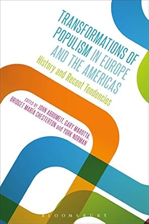 transformations of populism in europe and the americas history and recent tendencies 1st edition john