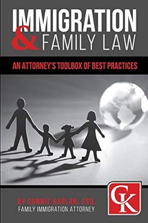 immigration and family law an attorneys toolbox of best practices 1st edition connie kaplan p a 1090763700,