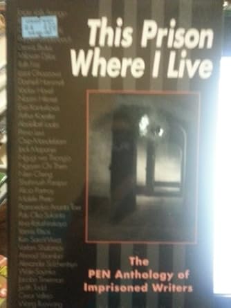 this prison where i live the pen anthology of imprisoned writers 1st edition pen ,pen ,siobhan dowd