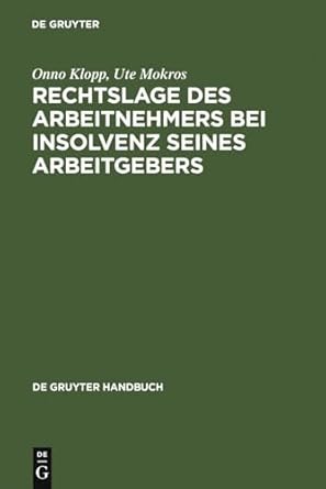 rechtslage des arbeitnehmers bei insolvenz seines arbeitgebers 1st edition onno klopp ,ute mokros 3899492471,